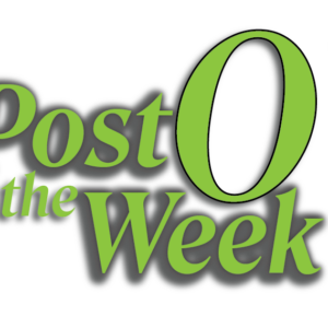 Post O' the Week