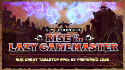 Rise of the Lazy Gamemaster image from https://slyflourish.com/